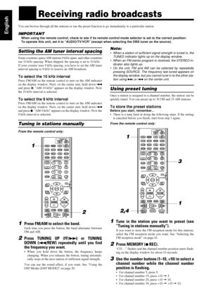 Page 4440
4040 40
English
nnReceiving radio broadcasts
You can browse through all the stations or use the preset function to go immediately to a particular station.
IMPORTANT
When using the remote control, check to see if its remote control mode selector is set to the correct position:
To operate this unit, set it to “AUDIO/TV/VCR” (except when selecting the DBS tuner as the source).
Setting the AM tuner interval spacing
Some countries space AM stations 9 kHz apart, and other countries
use 10 kHz spacing. When...