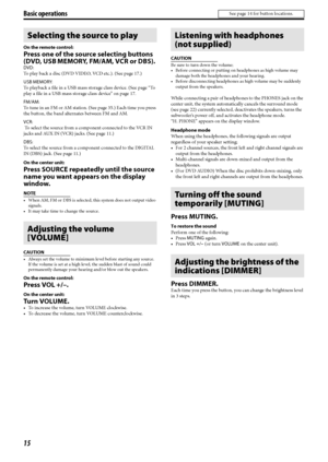 Page 1815
On the remote control:
Press one of the source selecting buttons 
(DVD, USB MEMORY, FM/AM, VCR or DBS).
DVD: 
To play back a disc (DVD VIDEO, VCD etc.). (See page 17.)
USB MEMORY: 
To playback a file in a USB mass storage class device. (See page “To 
play a file in a USB mass storage class device” on page 17.
FM/AM: 
To tune in an FM or AM station. (See page 35.) Each time you press 
the button, the band alternates between FM and AM.
VCR:
 To select the source from a component connected to the VCR IN...