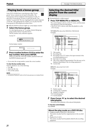 Page 2421
Some DVD AUDIOs have a special group called “bonus 
group” whose contents are not open to the public. The 
bonus group is always assigned to the last group of a disc. To 
play back a bonus group, you have to enter the specific “key 
number” (a password). The way of getting the key number depends 
on the disc. After getting the key number, you can play back the 
bonus group by following the procedure below.
7While the BONUS indicator lights up on the display window
1Select the bonus group.
For...