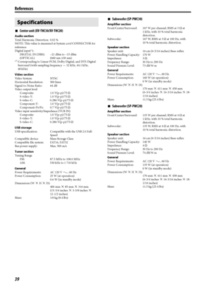 Page 4239
7Center unit (XV-THC30/XV-THC20)
Audio section
Total Harmonic Distortion: 0.02 %
NOTE: This value is measured at System cord CONNECTOR for 
reference.
Digital input*1:
DIGITAL IN (DBS): –21 dBm to –15 dBm
(OPTICAL) (660 nm E30 nm)
*
1Corresponding to Linear PCM, Dolby Digital, and DTS Digital 
Surround (with sampling frequency — 32 kHz, 44.1 kHz, 
48 kHz)
Video section
Vi d e o  S y s t e m : N T S C
Horizontal Resolution: 500 lines
Signal-to-Noise Ratio: 64 dB
Video output level
Composite: 1.0...