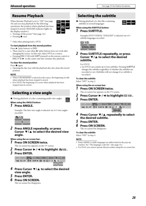 Page 3128
When Resume Playback is set to “ON” (see page 
35) and you stop playback by the following 
operations, the position where playback has been 
stopped is stored. (RESUME indicator lights on 
the display window.)
• Turning off the power* (See page 16.)
• Pressing 7 once
*Only when playing back a DVD.
To start playback from the stored position
Press 3 (play button) or DVD.
• There may be a case when 3 (play button) does not work after 
changing the source. In this case, select DVD as a source.
• Pressing...