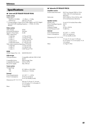 Page 4340
7Center unit (XV-THC60/XV-THC50/XV-THC40)
Audio section
Digital input*1:
DIGITAL IN (DBS): –21 dBm to –15 dBm
(OPTICAL) (660 nm E30 nm)
*
1Corresponding to Linear PCM, Dolby Digital, and DTS Digital 
Surround (with sampling frequency — 32 kHz, 44.1 kHz, 
48 kHz)
Video section
Vi d e o  S y s t e m : N T S C
Horizontal Resolution: 500 lines
Signal-to-Noise Ratio: 64 dB
Video output level
Composite: 1.0 V(p-p)/75 Ω
S-video-Y: 1.0 V(p-p)/75 Ω
S-video-C: 0.286 V(p-p)/75 Ω
Component-Y: 1.0 V(p-p)/75 Ω...