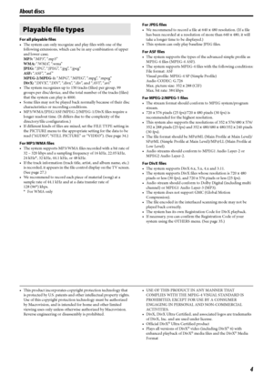 Page 74
For all playable files
• The system can only recognize and play files with one of the 
following extensions, which can be in any combination of upper 
and lower case;
MP3: “.MP3”, “.mp3”
WMA: “. W M A”,  “. w m a”
JPEG: “. J P G ”,  “. J P E G ”,  “. j p g ”,  “. j p e g ”  
ASF: “. A S F ”,  “. a s f ”
MPEG-2/MPEG-1: “.MPG”, “.MPEG”, “.mpg”, “.mpeg”
DivX: “.DIVX”, “.DIV”, “.divx”, “.div”, and “.AVI”, “.avi”
• The system recognizes up to 150 tracks (files) per group, 99 
groups per disc/device, and the...