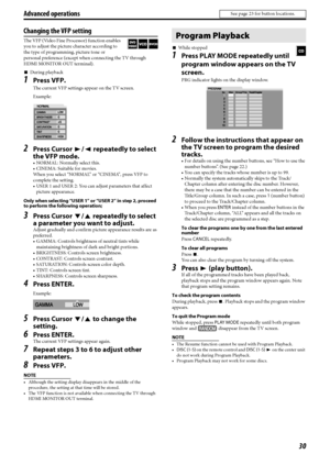 Page 3330
Changing the VFP setting
The VFP (Video Fine Processor) function enables 
you to adjust the picture character according to 
the type of programming, picture tone or 
personal preference (except when connecting the TV through 
HDMI MONITOR OUT terminal).
7During playback
1Press VFP.
The current VFP settings appear on the TV screen.
Example:
2Press Cursor 3/2 repeatedly to select 
the VFP mode.
• NORMAL: Normally select this.
• CINEMA: Suitable for movies.
When you select “NORMAL” or “CINEMA”, press VFP...