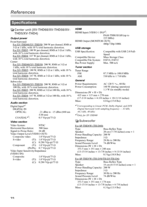 Page 3633
Center unit (XV-THD60/XV-THD50/XV-
THD5/XV-THD4)
Output power
Front/Surround:
For XV-THD60/XV-THD50
: 200 W per channel, RMS at 
3Ω at 1 kHz, with 10 % total harmonic distortion.
For XV-THD5
: 180 W per channel, RMS at 3Ω at 1 kHz, 
with 10 % total harmonic distortion.
For XV-THD4
: 167 W per channel, RMS at 3Ω at 1 kHz, 
with 10 % total harmonic distortion.
Center:
For XV-THD60/XV-THD50
: 200 W, RMS at 3Ω at 
1 kHz, with 10 % total harmonic distortion.
For XV-THD5
: 180 W, RMS at 3Ω at 1 kHz, with 10...