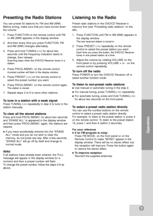 Page 2521
Operation 
Presetting the Radio Stations
You can preset 50 stations for FM and AM (MW).
Before tuning, make sure that you have turned down
the volume.
1. Press FUNCTION on the remote control until FM
or AM (MW) appears in the display window.
2. And then every time you press FUNCTION, FM
and AM (MW) changes alternately.
3. Press and hold TUNING.(-/+) for about two
seconds until the frequency indication starts to
change, then release.
Scanning stops when the DVD/CD Receiver tunes in a 
station.
4. Press...