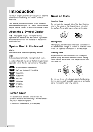 Page 62
To ensure proper use of this product, please read this
owner’s manual carefully and retain it for future
reference.
This manual provides information on the operation
and maintenance of your DVD player. Should the unit
require service, contact an authorized service location.
About the  Symbol Display
“  ” may appear on your TV display during
operation and indicates that the function explained in
this owner’s manual is not available on that specific
DVD video disc.
Symbol Used in this Manual
Note:...