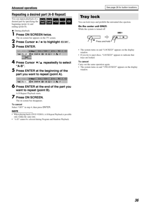 Page 39Advanced operations
36
Repeating a desired part [A-B Repeat]
You can repeat playback of a 
desired part by specifying the 
beginning (point A) and 
ending (point B).
7During playback
1Press ON SCREEN twice.
The on-screen bar appears on the TV screen.
2Press Cursor 3/2 to highlight  .
3Press ENTER.
4Press Cursor Y/5 repeatedly to select 
“A-B”.
5Press ENTER at the beginning of the 
part you want to repeat (point A).
6Press ENTER at the end of the part you 
want to repeat (point B).
A-B Repeat Playback...