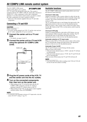 Page 4744
AV COMPU LINK remote control system
The AV COMPU LINK remote 
control system allows you to operate 
JVC TVs and VCRs through the center unit. This system is 
equipped with the AV COMPU LINK-III, which adds a function to 
operate JVC’s video components via the video components 
terminals. To use this remote control system, you need to connect 
the video components you want to operate as follows.
 Refer also to the manuals supplied with your TV and video 
components.
Connecting a TV and VCR
CAUTION...