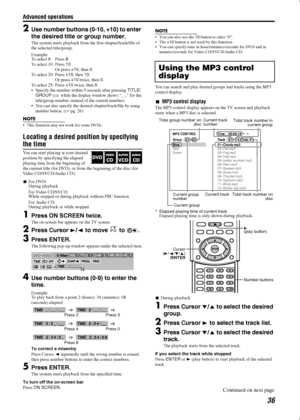 Page 39Advanced operations
36
2Use number buttons (0-10, +10) to enter 
the desired title or group number.
The system starts playback from the first chapter/track/file of 
the selected title/group.
Example:
To select 8: Press 8.
To select 10: Press 10. 
Or press +10, then 0.
To select 20: Press +10, then 10.
Or press +10 twice, then 0.
To select 25: Press +10 twice, then 5.
• Specify the number within 5 seconds after pressing TITLE/
GROUP (i.e. while the display window shows “_ _” for the 
title/group number,...