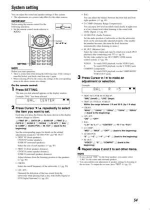 Page 5754
System setting
You can adjust the sound and speaker settings of this system.
 The adjustments on a source take effect for the other sources.
IMPORTANT
Before using the remote control for the 
following operation; 
 Set the remote control mode selector to 
AUDIO
.
NOTE
Before you start operation; There is a time limit when doing the following steps. If the setting is 
cancelled before you finish, start from step 1 again.
 When selecting DVD as the source, the settings of the corresponding 
items in...