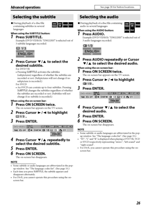 Page 2926
Advanced operations
7During playback of a disc/file 
containing subtitles in several 
languages
When using the SUBTITLE button:
1Press SUBTITLE.
Example (DVD VIDEO): “ENGLISH” is selected out of 
3 subtitle languages recorded.
2Press Cursor Y/5 to select the 
desired subtitle.
For DVD VR
 Pressing SUBTITLE activates the subtitles 
(subpictures) regardless of whether the subtitles are 
recorded or not. (Subpictures will not change if no 
subpicture is recorded.)
For SVCD
 An SVCD can contain up to...