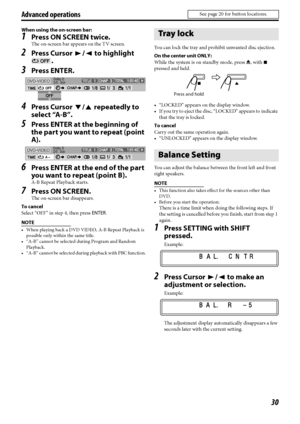 Page 3330
Advanced operations
When using the on-screen bar:
1Press ON SCREEN twice.
The on-screen bar appears on the TV screen.
2Press Cursor 3/2 to highlight 
.
3Press ENTER.
4Press Cursor Y/5 repeatedly to 
select “A-B”.
5Press ENTER at the beginning of 
the part you want to repeat (point 
A).
6Press ENTER at the end of the part 
you want to repeat (point B).
A-B Repeat Playback starts.
7Press ON SCREEN.
The on-screen bar disappears.
To cancel
Select “OFF” in step 4, then press ENTER.
NOTE
 When playing back...