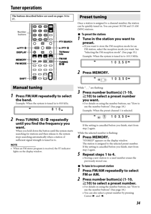 Page 3734
Tuner operations
1
Press FM/AM repeatedly to select 
the band.
Example: When the system is tuned in to 810 kHz.
2Press TUNING9/( repeatedly 
until you find the frequency you 
want.
When you hold down the button until the system starts 
searching for stations and then release it, the system 
stops searching automatically when a station of 
sufficient signal strength is tuned in to.
NOTE
 When an FM stereo program is received, the ST indicator 
lights on the display window.
Once a station is assigned...