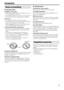 Page 52
Introduction
7Important cautions
Installation of the system
 Select a place which is level, dry and neither too hot nor 
too cold; between 5°C and 35°C.
 Leave sufficient distance between the system and the TV.
 Do not use the system in a place subject to vibration.
Power cord
 Do not handle the power cord with wet hands.
 A small amount of power is always consumed while the 
power cord is connected to the wall outlet.
 When unplugging the power cord from the wall outlet, 
always pull on the...