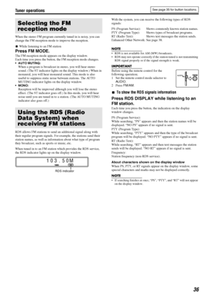 Page 39Tuner operations
36
When the stereo FM program currently tuned in is noisy, you can 
change the FM reception mode to improve the reception.
7While listening to an FM station
Press FM MODE.
The FM reception mode appears on the display window.
Each time you press the button, the FM reception mode changes.
 AUTO MUTING:
When a program is broadcast in stereo, you will hear stereo 
sound. (The ST indicator lights on the display window.) When in 
monaural, you will hear monaural sound. This mode is also...