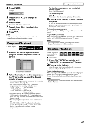 Page 31Advanced operations
28
4Press ENTER.
Example:
5Press Cursor Y/5 to change the 
setting.
6Press ENTER.
The current VFP settings appear again.
7Repeat steps 3 to 6 to adjust other 
parameters.
8Press VFP.
NOTE
 Although the setting display disappears in the middle of the 
procedure, the setting at that time will be stored.
7While stopped
1Press PLAY MODE repeatedly until 
program window appears on the TV 
screen.
2Follow the instructions that appears on 
the TV screen to program the desired 
chapters/...