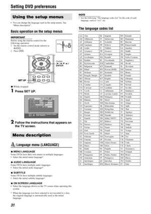 Page 3431
Setting DVD preferences
 You can change the language used in the setup menus. See 
“Menu description”.
Basic operation on the setup menus
IMPORTANT
Before using the remote control for the 
following operation;
1 Set the remote control mode selector to 
AUDIO.
2Press DV D.
7While stopped
1Press SET UP.
2Follow the instructions that appears on 
the TV screen.
: Language menu (LANGUAGE)
7MENU LANGUAGE
Some DVDs have their own menus in multiple languages.
 Select the initial menu language*.
7AUDIO...