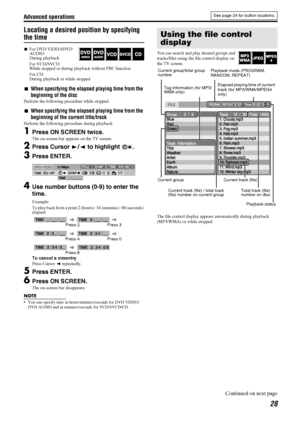 Page 31Advanced operations
28
Locating a desired position by specifying 
the time
7For DVD VIDEO/DVD 
AUDIO:
During playback
For VCD/SVCD:
While stopped or during playback without PBC function
For CD:
During playback or while stopped
7When specifying the elapsed playing time from the 
beginning of the disc
Perform the following procedure while stopped.
7When specifying the elapsed playing time from the 
beginning of the current title/track
Perform the following procedure during playback.
1Press ON SCREEN...