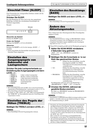 Page 21Grundlegende Bedienungsverfahren
18
Nach Verstreichen der voreingestellten Zeitdauer schaltet sich die 
Anlage automatisch aus.
Drücken Sie SLEEP.
Bei jeder Betätigung der Taste wird in der oben angegebenen 
Reihefolge zwischen den verschiedenen Einstellungen der 
Zeitdauer umgeschaltet.
Beispiel:
Überprüfen der Restzeit
Drücken Sie SLEEP einmal.
Ändern der Restzeit
Betätigen Sie SLEEP so oft wie erforderlich.
Abbrechen
Betätigen Sie SLEEP so oft, bis die Anzeige „SLEEP – –“ 
erscheint.
• Durch...