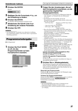 Page 35Weiterführende Funktionen
32
4Drücken Sie ENTER.
Beispiel:
5Betätigen Sie die Cursortaste Y/5, um 
die Einstellung zu ändern.
6Drücken Sie ENTER.
Die aktuellen VFP-Einstellungen erscheinen erneut.
7Wiederholen Sie Schritt 3 bis 6 zur 
Einstellung der anderen Parameter.
8Drücken Sie VFP.
HINWEIS
• Die Einstellanzeige verschwindet zwar während der Ausführung 
dieses Bedienungsverfahrens, doch wird die zuletzt vorgenommene 
Einstellung gespeichert.
7Im Stoppzustand
1Drücken Sie PLAY MODE 
so oft, bis das...