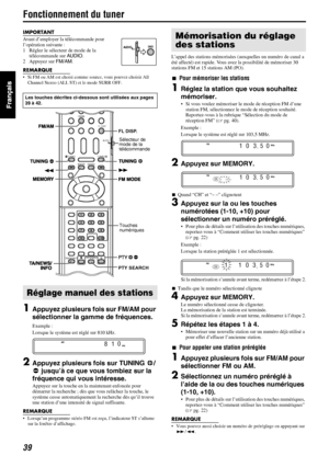 Page 8739
Fonctionnement du tuner
IMPORTANT
Avant d’employer la télécommande pour 
l’opération suivante :
1 Réglez le sélecteur de mode de la 
télécommande sur AUDIO.
2 Appuyez sur FM/AM.
REMARQUE
• Si FM ou AM est choisi comme source, vous pouvez choisir All 
Channel Stereo (ALL ST) et le mode SURR OFF.
1Appuyez plusieurs fois sur FM/AM pour 
sélectionner la gamme de fréquences.
Exemple :
Lorsque le système est réglé sur 810 kHz.
2Appuyez plusieurs fois sur TUNING9/
( jusqu’à ce que vous tombiez sur la...