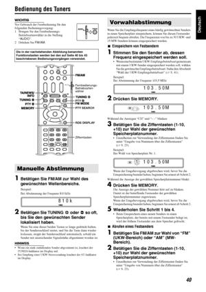 Page 4340
Deutsch
Bedienung des Tuners
WICHTIG
Vor Gebrauch der Fernbedienung für den 
folgenden Bedienungsvorgang: 
1 Bringen Sie den Fernbedienungs-
Betriebsartenwähler in die Stellung 
“AU D IO”.
2 Drücken Sie FM/AM.
1Betätigen Sie FM/AM zur Wahl des 
gewünschten Wellenbereichs.
Beispiel:
Bei Abstimmung der Frequenz 810 kHz
2Betätigen Sie TUNING9 oder ( so oft, 
bis Sie den gewünschten Sender 
lokalisiert haben.
Wenn Sie eine dieser beiden Tasten so lange gedrückt halten, 
bis der Sendersuchlauf startet, und...