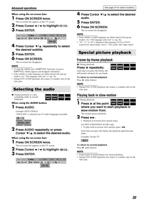 Page 33Advanced operations
30
When using the on-screen bar:
1Press ON SCREEN twice.
The on-screen bar appears on the TV screen.
2Press Cursor 3/2 to highlight  .
3Press ENTER.
4Press Cursor Y/5 repeatedly to select 
the desired subtitle.
5Press ENTER.
6Press ON SCREEN.
The on-screen bar disappears.
NOTE
 To clear the subtitle, press SUBTITLE. Each time you press 
SUBTITLE, subtitle appears and disappears alternately.
 Some subtitle or audio languages are abbreviated in the pop-up 
window. See “The language...