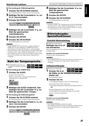 Page 33Weiterführende Funktionen
30
Deutsch
Bei Verwendung der Einblendungsleiste:
1Drücken Sie ON SCREEN zweimal.
Die Einblendungsleiste erscheint auf dem Fernsehschirm.
2Betätigen Sie die Cursortaste 3/2, um 
 hervorzuheben.
3Drücken Sie ENTER.
4Betätigen Sie die Cursortaste Y/5 zur 
Wahl der gewünschten 
Untertitelsprache.
5Drücken Sie ENTER.
6Drücken Sie ON SCREEN.
Die Einblendungsleiste verschwindet.
HINWEIS
 Um die Untertitel vom Fernsehschirm zu löschen, drücken Sie 
SUBTITLE. Bei jeder Betätigung von...