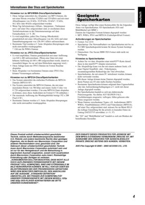 Page 7Informationen über Discs und Speicherkarten
4
Deutsch
Hinweise nur zu MP3/WM A-Discs/Speicherkarten
• Diese Anlage unterst ützt das Abspielen von MP3-Dateien, die 
mit einer Bitrate zwischen 32  kBit/s und 320 kBit/s und mit einer 
Abtastfrequenz von 16 kHz, 22,05 kHz, 24 kHz*, 32 kHz, 
44,1 kHz oder 48 kHz aufgezeichnet wurden.
 Wenn Tag-Informationen (Album -, Interpreten-, Titelnamen 
usw.) auf einer Disc aufgezeic hnet sind, so erscheinen diese 
Textinformationen in der Da teisteueranzeige auf dem...