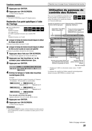 Page 77Fonctions avancées
28
Français
5Appuyez sur ENTER.
6Appuyez sur ON SCREEN.
La barre d’écran disparaît.
REMARQUE
 Vous pouvez sélectionner jusqu’à 99 chapitres/pistes.
Recherche d’un point spécifique à l’aide 
de l’horloge
7DVD VIDÉO/DVD 
AUDIO :
Pendant la lecture
CD vidéo/SVCD :
À l’arrêt ou pendant la lecture sans contrôle PBC
CD :
Pendant la lecture ou à l’arrêt
7Lorsque le temps de lecture écoulé depuis le début 
du disque est spécifié
Effectuez la procédure suivante à l’arrêt.
7Lorsque le temps de...