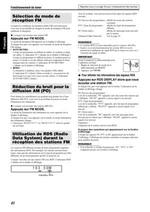 Page 90Fonctionnement du tuner
41
Français
Lorsque les conditions de réception stéréo FM sont mauvaises, 
vous avez la possibilité de changer le mode de réception FM pour 
améliorer la réception.
7Lorsque vous écoutez une station FM
Appuyez sur FM MODE.
Le mode de réception FM apparaît sur la fenêtre d’affichage.
À chaque fois que vous appuyez sur la touche, le mode de réception 
FM change.
 AUTO MUTING :
Lorsqu’un programme est diffusé en stéréo, le système se règle 
sur stéréo. (L’indicateur ST s’allume sur...