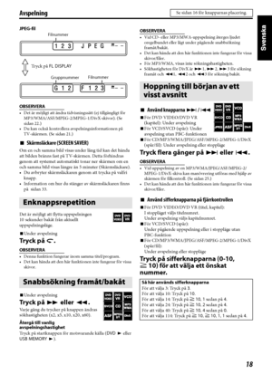 Page 2318
JPEG-fil
OBSERVERA
• Det är möjligt att ändra tidvisningssätt (ej tillgängligt för 
MP3/WMA/ASF/MPEG-2/MPEG-1/DivX-skivor). (Se 
sidan 22.)
• Du kan också kontrollera avspelningsinformationen på
TV-skärmen. (Se sidan 21.)
7Skärmsläckare (SCREEN SAVER)
Om en och samma bild visas under lång tid kan det hända 
att bilden bränns fast på TV-skärmen. Detta förhindras 
genom att systemet automatiskt tonar ner skärmen om en 
och samma bild visas längre än 5 minuter (Skärmsläckare).
• Du avbryter...