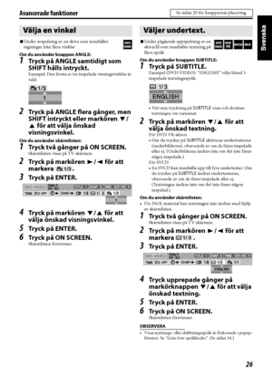 Page 3126
Avancerade funktioner
7Under avspelning av en skiva som innehåller 
tagningar från flera vinklar
Om du använder knappen ANGLE:
1Tryck på ANGLE samtidigt som 
SHIFT hålls intryckt.
Exempel: Den första av tre inspelade visningsvinklar är 
vald.
.
2Tr yc k  p å  A N G L E  flera gånger, men 
SHIFT intryckt eller markören Y/
5 för att välja önskad 
visningsvinkel.
Om du använder skärmlisten:
1Tryck två gånger på ON SCREEN.
Skärmlisten visas på TV-skärmen.
2Tr yc k  p å  m a rkö re n  3/2 för att 
markera...