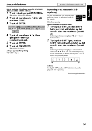 Page 3530
Avancerade funktioner
När du använder skärmlisten (utom för MP3/WMA/
JPEG/ASF/MPEG-2/MPEG-1/DivX):
1Tryck två gånger på ON SCREEN.
Skärmlisten visas på TV-skärmen.
2Tr yc k  p å  m a rkö re n  3/2 för att 
markera .
3Tr yc k  p å  E N T E R .
4Tr yc k  p å  m a rkö re n  Y/5 flera 
gånger för att välja 
repeteringsläget.
5Tr yc k  p å  E N T E R .
6Tr yc k  p å  O N S C R E E N .
Skärmlisten försvinner.
Avbryta upprepad avspelning
Vä l j  “O F F ”  i  s t e g  4 .
Repetering av ett visst avsnitt...