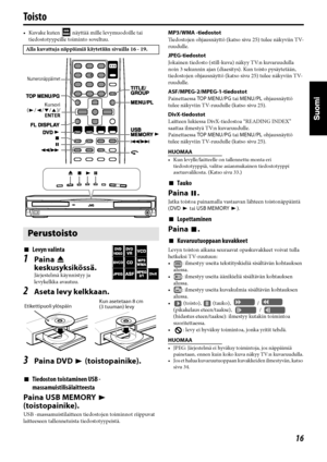 Page 6116
Toisto
• Kuvake kuten   näyttää mille levymuodoille tai 
tiedostotyypeille toiminto soveltuu.
7Levyn valinta
1Paina 0 
keskusyksikössä.
Järjestelmä käynnistyy ja 
levykelkka avautuu.
2Aseta levy kelkkaan.
3Paina DVD 3 (toistopainike).
7Tiedoston toistaminen USB -
massamuistilisälaitteesta
Paina USB MEMORY 3 
(toistopainike).
USB -massamuistilaitteen tiedostojen toiminnot riippuvat 
laitteeseen tallennetuista tiedostotyypeistä.MP3/WMA -tiedostot
Tiedostojen ohjausnäyttö (katso sivu 25) tulee näkyviin...