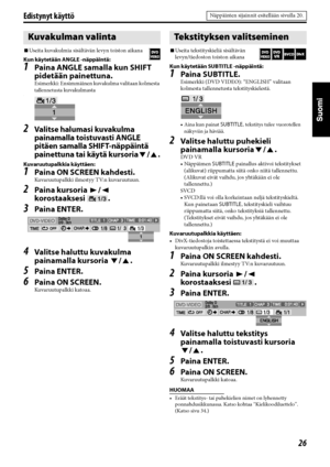 Page 7126
Edistynyt käyttö
7Useita kuvakulmia sisältävän levyn toiston aikana
Kun käytetään ANGLE -näppäintä:
1Paina ANGLE samalla kun SHIFT 
pidetään painettuna.
Esimerkki: Ensimmäinen kuvakulma valitaan kolmesta 
tallennetusta kuvakulmasta.
2Valitse halumasi kuvakulma 
painamalla toistuvasti ANGLE 
pitäen samalla SHIFT-näppäintä 
painettuna tai käytä kursoria
Y/5.
Kuvaruutupalkkia käyttäen:
1Paina ON SCREEN kahdesti.
Kuvaruutupalkki ilmestyy TV:n kuvaruutuun.
2Paina kursoria 3/2 
korostaaksesi .
3Paina...