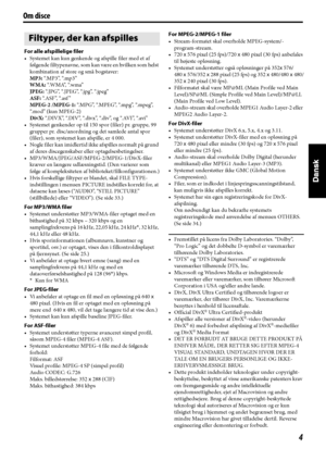 Page 894
Om disce
For alle afspillelige filer
• Systemet kan kun genkende og afspille filer med et af 
følgende filtypenavne, som kan være en hvilken som helst 
kombination af store og små bogstaver:
MP3: “. M P 3 ”,  “. m p 3 ”
WMA: “. W M A”,  “. w m a”
JPEG: “. J P G ”,  “. J P E G ”,  “. j p g ”,  “. j p e g ”   
ASF: “. A S F ”,  “. a s f ”
MPEG-2 /MPEG-1: “. M P G ”,  “. M P E G ”,  “. m p g ”,  “. m p e g ”,  
“. m o d ”  ( k u n  M P E G - 2 )
DivX: “. D I V X ”,  “. D I V ”,  “. d i v x ”,  “. d i v ”,...