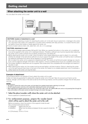 Page 2017
When attaching the center unit to a wall
You can attach the center unit to a wall.
C AUTIONS:  location of atta chment to a wall
•  Take ca re when selecting a location for attaching the center unit  to the wall. \
Inju ry to personnel, or damage to the center
unit, may  result if the center unit is attached in a location which inte rfe res with daily activities, or a location that the us ers
a re liable to knock their bodies or heads against the center unit.
•  A void a location above a bed, sofa,...