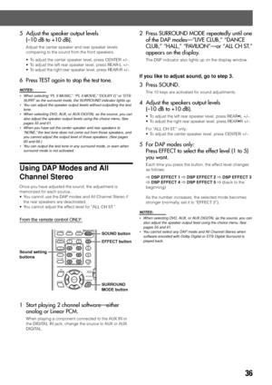 Page 3936
5 Adjust the speaker output levels
(–10 dB to +10 dB).
Adjust the center speaker and rear speaker levels
comparing to the sound from the front speakers.
• To adjust the center speaker level, press CENTER +/–.
• To adjust the left rear speaker level, press REAR-L +/–.
• To adjust the right rear speaker level, press REAR-R +/–.
6 Press TEST again to stop the test tone.
NOTES:
•When selecting “PL II MUSIC,”  “PL II MOVIE,” “DOLBY D,” or “DTS
SURR” as the surround mode, the SURROUND indicator lights up....