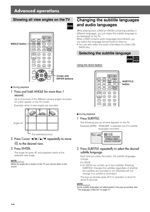 Page 4441
Advanced operations
Showing all view angles on the TV
7During playback
1 Press and hold ANGLE for more than 1
second.
Up to 9 pictures of the different camera angles recorded
on a disc appear on the TV screen.
Example: when 3 view angles are recorded.
The selected picture
2 Press Cursor 2/3/5/∞ repeatedly to move
 to the desired view.
3 Press ENTER.
The angle list goes off, and playback starts at the
selected view angle.
NOTE:
While the angle list is shown on the TV, you cannot listen to the
sound.
DV...