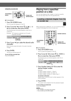 Page 4744
Using the on-screen bar
7During playback
1 Press ON SCREEN twice.
The on-screen bar appears on the TV.
2 Press Cursor 3/2 to move  to  in
the on-screen bar, then press ENTER.
The following pop-up window appears under the on-
screen bar.
Example: “ST” (stereo) is selected out of 3 audio
channels recorded.
3 Press Cursor ∞/5 to select the desired audio
channel(s).
Each time you press the button, the audio channels
change.
4 Press ENTER.
The pop-up window goes off.
To turn off the on-screen bar
Press ON...