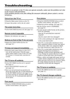 Page 3818
Troubleshooting
If there is no picture or the TV does not operate normally, make sure the problem isn’t due
to the reasons indicated below.
If the problem persists even after taking the measures indicated, please contact a service
technician.
Poor picture
•Press the COLOUR SYSTEM button to select
another colour system. (see page 8.)
•Adjust the picture settings. (see page 15.)
•Set the Picture mode to STANDARD.
(see page 8.)
•If noise (snow) totally blocks out the picture,
check the following.
-Have...