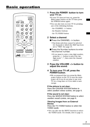 Page 77
Basic operation
POWER
123
456
789
RETURN+
0-
/--
PICTURE
MODE SYSTEM
COLOUR
TV/VIDEO
CHANNEL
SCAN
OFF
TIMER
DISPLAY
MENU
CHANNEL
VOLUMEMUTING
SOUND
REMOTE  CONTROL  UNIT
RM-C360GY
1Press the POWER  button to turn
your TV on.
•If your TV does not turn on, press the
Main power button on the TV then press
the POWER button again.
•You can also turn on your TV by pressing
any of the following buttons;
-the CHANNEL m button
-the Number buttons
-the TV/VIDEO button
2Select a channel.
■Press the CHANNEL m...