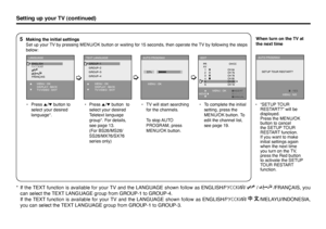 Page 3285 Making the initial settings
  Set up your TV by pressing MENU/OK button or waiting for 15 seconds, then operate the TV by following the steps 
below:
• Press 5/∞ button to 
select your desired 
language*.• Press 5/∞ button  to 
select your desired 
Teletext language 
group*. For details, 
see page 13. 
(For BS26/MS26/
SS26/MX76/SX76 
series only)•  TV will start searching 
for the channels.
   To stop AUTO 
PROGRAM, press 
MENU/OK button.
Setting up your TV (continued)
•  To complete the initial...