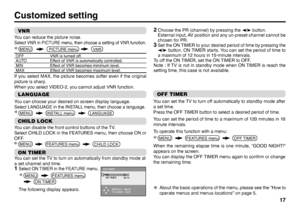 Page 1717
Customized settingVNRYou can reduce the picture noise.Select VNR in PICTURE menu, then choose a setting of VNR function.OFF VNR is turned off.
AUTO Effect of VNR is automatically controlled.
MIN Effect of VNR becomes minimum level.
MAX Effect of VNR becomes maximum level.If you select MAX, the picture becomes softer even if the original 
picture is sharp.
When you select VIDEO-2, you cannot adjust VNR function.LANGUAGEYou can choose your desired on screen display language.Select LANGUAGE in the...