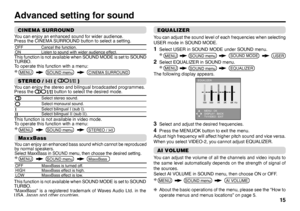 Page 3915
CINEMA SURROUNDYou can enjoy an enhanced sound for wider audience.
Press the CINEMA SURROUND button to select a setting.OFF Cancel the function.
ON Listen to sound with wider audience effect.This function is not available when SOUND MODE is set to SOUND 
TURBO.
To operate this function with a menu:STEREO / I
■II ( 
 )
You can enjoy the stereo and bilingual broadcasted programmes.
Press the 
 button to select the desired mode.
Select stereo sound.Select monaural sound.
ISelect bilingual I (sub I)....