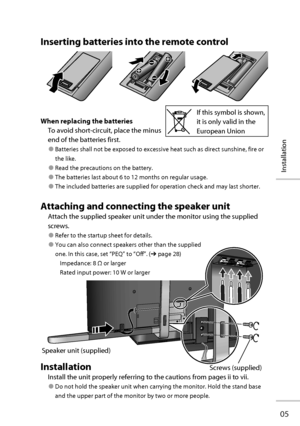 Page 1205
Installation
 Inserting batteries into the remote control
When replacing the batteries
To avoid short-circuit, place the minus 
end of the batteries first.
● Batteries shall not be exposed to excessive heat such as direct sunshine, fire or 
the like.
● Read the precautions on the battery.
● The batteries last about 6 to 12 months on regular usage.
● The included batteries are supplied for operation check and may last shorter.
 Attaching and connecting the speaker unit
Attach the supplied speaker unit...