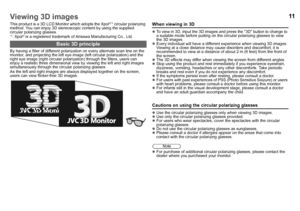 Page 1211Viewing 3D images
This product is a 3D LCD Monitor which adopts the Xpol®*1 circular polarizing 
method. You can enjoy 3D stereosc opic content by using the supplied 
circular polarizing glasses.
*1: Xpol® is a registered trademark of Arisawa Manufacturing Co., Ltd.
By having a filter of different polarizat ion on every alternate scan line on the 
monitor, and projecting the left eye imag e (left circular polarization) and the 
right eye image (right circular polarizat ion) through the filters, users...