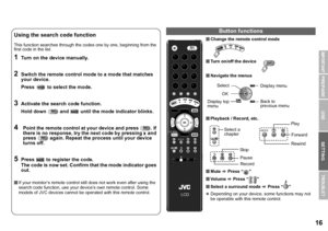 Page 1716
USE SETTING
TROUBLE?
PREPARE
IMPORTANT
Change the remote control mode
 Turn on/off the device
 Navigate the menus
 Playback / Record, etc.
 Mute  g Press “ ”
 Vo l u m e   g Press “ ”
 Select a surround mode  g Press “ ”
z Depending on your device, some functions may not 
be operable with this remote control.Using the search code function
This function searches through the c odes one by one, beginning from the 
first code in the list.
1Turn on the device manually.
2Switch the remote control...